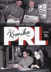 Okładka książki Kronika PRL 1944-1989 Tom 31 Prasa i radio