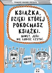 Książka dzięki której pokochasz książki. Autor: Francoize Boucher. Dadada.pl Okładka książki Książka dzięki której pokochasz książki