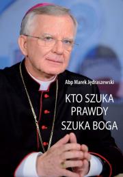 Kto szuka prawdy szuka Boga. Autor: bp Marek Jędraszewski. Dadada.pl Okładka książki Kto szuka prawdy szuka Boga