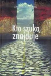 Kto szuka , znajduje. Autor: Piotrowski Mieczysław. Dadada.pl Okładka książki Kto szuka , znajduje