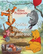 Kubuś i Przyjaciele. Krótkie opowieści na dobranoc. Autor: Opracowanie zbiorowe. Dadada.pl Okładka książki Kubuś i Przyjaciele. Krótkie opowieści na dobranoc