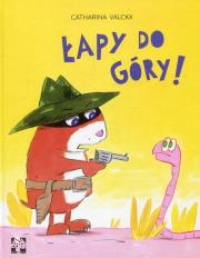 Łapy do góry !. Autor: Valckx Catharina. Dadada.pl Okładka książki Łapy do góry !