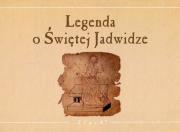 Legenda o Świętej Jadwidze. Autor: Malicki Jan. Dadada.pl Okładka książki Legenda o Świętej Jadwidze