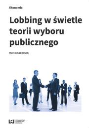 Lobbing w świetle teorii wyboru publicznego. Autor: Marcin Kalinowski (red.). Dadada.pl Okładka książki Lobbing w świetle teorii wyboru publicznego