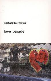 Love Parade. Autor: Bartosz Kurowski. Dadada.pl Okładka książki Love Parade