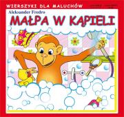 Małpa w kąpieli. Wierszyki dla maluchów. Autor: Ignacy Krasicki  Aleksander Fredro Maria Konopnicka. Dadada.pl Okładka książki Małpa w kąpieli. Wierszyki dla maluchów