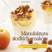 Manufaktura słodkich smaków. Autor: Hebel Janny. Dadada.pl Okładka książki Manufaktura słodkich smaków