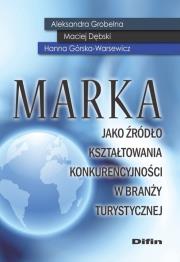 Okładka książki Marka jako źródło kształtowania konkurencyjności w branży turystycznej
