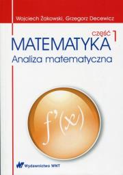 Matematyka Analiza matematyczna Część 1. Autor: Żakowski Wojciech, Decewicz Grzegorz. Dadada.pl Okładka książki Matematyka Analiza matematyczna Część 1