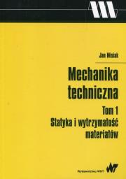 Okładka książki Mechanika techniczna Tom 1 Statyka i wytrzymałość materiałów