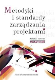 Metodyki i standardy zarządzania projektami. Autor: Trocki Michał. Dadada.pl Okładka książki Metodyki i standardy zarządzania projektami