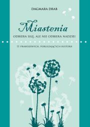 Okładka książki Miastenia odbiera siłę, ale nie odbiera nadziei