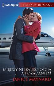 Między niezależnością a pożądaniem. Autor: Maynard Janice. Dadada.pl Okładka książki Między niezależnością a pożądaniem