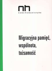 Migracyjna pamięć, wspólnota, tożsamość. Wydawca: Instytut Badań Literackich PAN. Dadada.pl Opakowanie Migracyjna pamięć, wspólnota, tożsamość