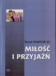 Miłość i przyjaźń. Autor: Henryk Majkrzak. Dadada.pl Okładka książki Miłość i przyjaźń