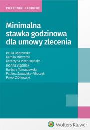 Minimalna stawka godzinowa dla umowy zlecenia. Autor: Praca zbiorowa. Dadada.pl Okładka książki Minimalna stawka godzinowa dla umowy zlecenia
