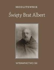 Modlitewnik Św. Brat Albert kieszonkowy. Autor: Chaberka Sylwia. Dadada.pl Okładka książki Modlitewnik Św. Brat Albert kieszonkowy