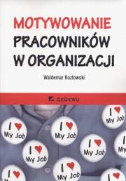 Okładka książki Motywowanie pracowników w organizacji