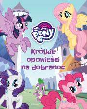 My Little Pony. Krótkie opowieści na dobranoc. Autor: Marta Jamrógiewicz. Dadada.pl Okładka książki My Little Pony. Krótkie opowieści na dobranoc