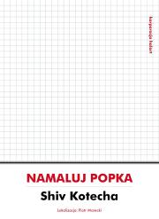 Namaluj Popka. Autor: Kotecha Shiv. Dadada.pl Okładka książki Namaluj Popka