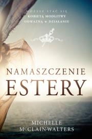 Namaszczenie Estery. Autor: Michelle McClain-Walters. Dadada.pl Okładka książki Namaszczenie Estery
