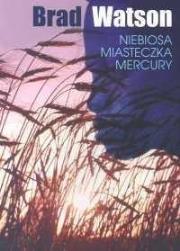 Niebiosa miasteczka Mercury. Autor: Brad Watson. Dadada.pl Okładka książki Niebiosa miasteczka Mercury