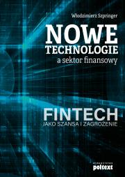 Nowe technologie a sektor finansowy. Autor: Włodzimierz Szpringer. Dadada.pl Okładka książki Nowe technologie a sektor finansowy