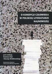 Opakowanie O kondycji człowieka w polskiej literaturze najnowszej