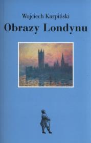 Obrazy Londynu. Autor: Karpiński Wojciech. Dadada.pl Okładka książki Obrazy Londynu
