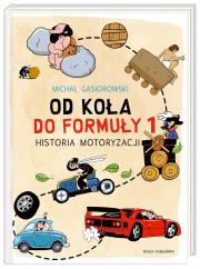 Od koła do Formuły 1. Historia motoryzacji. Autor: Michał Gąsiorowski. Dadada.pl Okładka książki Od koła do Formuły 1. Historia motoryzacji