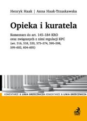 Opieka i kuratela. Komentarz do art. 145-184 KRO oraz związanych z nimi regulacji KPC (art. 516, 518. Autor: Haak Henryk, Haak-Trzuskawska Anna. Dadada.pl Okładka książki Opieka i kuratela. Komentarz do art. 145-184 KRO oraz związanych z nimi regulacji KPC (art. 516, 518