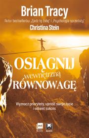Osiągnij wewnętrzną równowagę. Autor: Brian Tracy, Christina Tracy Stein. Dadada.pl Okładka książki Osiągnij wewnętrzną równowagę