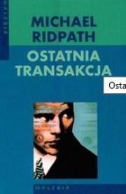 Ostatnia transakcja. Autor: Ridpath Michael. Dadada.pl Okładka książki Ostatnia transakcja