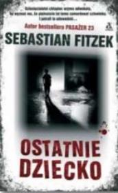 Ostatnie dziecko. Autor: Fitzek Sebastian. Dadada.pl Okładka książki Ostatnie dziecko