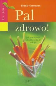 Pal zdrowo!. Autor: Frank Naumann. Dadada.pl Okładka książki Pal zdrowo!