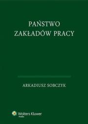 Państwo zakładów pracy. Autor: Sobczyk Arkadiusz. Dadada.pl Okładka książki Państwo zakładów pracy