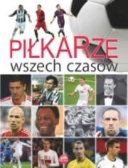 Piłkarze wszech czasów. Autor: Szymanowski P.. Dadada.pl Okładka książki Piłkarze wszech czasów