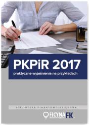 Opakowanie PKPiR 2017 Praktyczne wyjaśnienia na przykładach