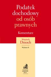 Podatek dochodowy od osób prawnych Komentarz. Autor: Dmoch Wojciech. Dadada.pl Okładka książki Podatek dochodowy od osób prawnych Komentarz