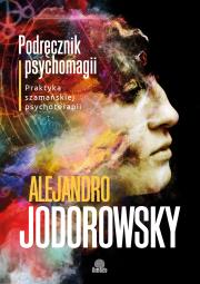 Podręcznik psychomagii. Autor: Alejandro Jodorowsky. Dadada.pl Okładka książki Podręcznik psychomagii
