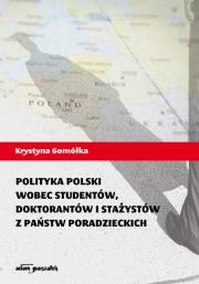 Polityka Polski wobec studentów, doktorantów i stażystów z państw poradzieckich. Autor: Gomółka Krystyna. Dadada.pl Okładka książki Polityka Polski wobec studentów, doktorantów i stażystów z państw poradzieckich