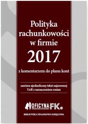 Okładka książki Polityka rachunkowości w firmie 2017 z komentarzem do planu kont