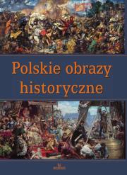 Polskie obrazy historyczne. Autor: Paterek Anna. Dadada.pl Okładka książki Polskie obrazy historyczne