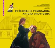 Pożegnanie powstańca Artura Grottgera. Autor: Mrowiec Justyna, red. Marta Dobrowolska-Kierył. Dadada.pl Okładka książki Pożegnanie powstańca Artura Grottgera