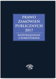 Okładka książki Prawo zamówień publicznych 2017. Rozporządzenia z komentarzem
