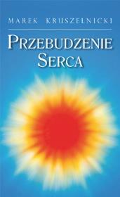 Przebudzenie Serca. Autor: Marek Kruszelnicki. Dadada.pl Okładka książki Przebudzenie Serca