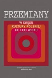 Przemiany. W kręgu kultury polskiej XX i XXI wieku. Autor: praca zbiorowa. Dadada.pl Okładka książki Przemiany. W kręgu kultury polskiej XX i XXI wieku