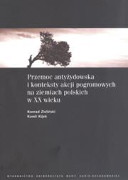 Okładka książki Przemoc antyżydowska i konteksty akcji pogromowych na ziemiach polskich w XX wieku