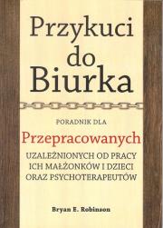 Okładka książki Przykuci do Biurka Poradnik dla przepracowanych