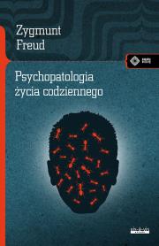 Psychopatologia życia codziennego. Autor: Zygmunt Freud. Dadada.pl Okładka książki Psychopatologia życia codziennego